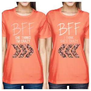 BFF Floral Crazy BFF Matching Shirts Womens Peach Best Friend Gifts