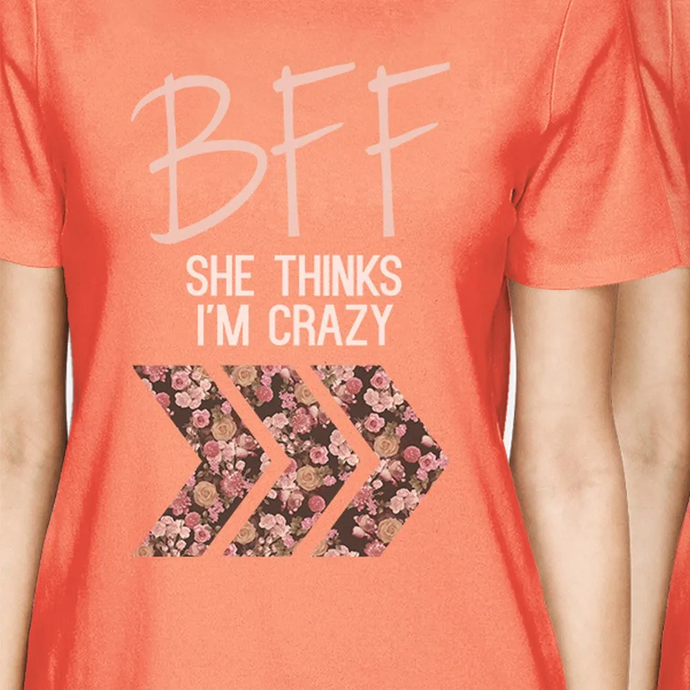 BFF Floral Crazy BFF Matching Shirts Womens Peach Best Friend Gifts